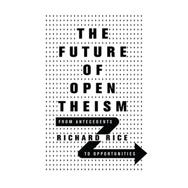 The Future of Open Theism: From Antecedents to Opportunities