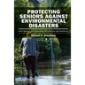 Protecting Seniors Against Environmental Disasters: From Hazards and Vulnerability to Prevention and Resilience