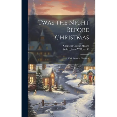 Twas the Night Before Christmas; a Visit From St. Nicholas