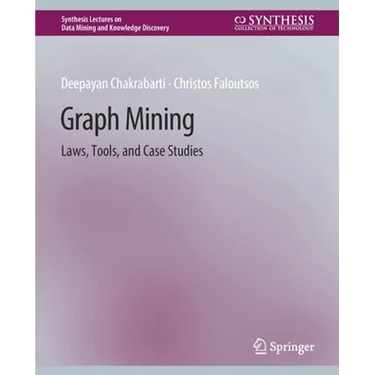 Graph Mining: Laws, Tools, and Case Studies