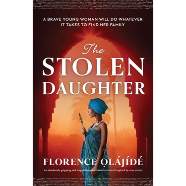 The Stolen Daughter: An absolutely gripping and unputdownable historical novel inspired by true events