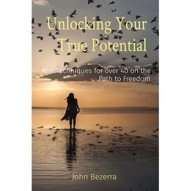 Unlocking Your True Potential: NLP Techniques for over 40 on the Path to Freedom