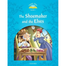 Classic Tales the Shoemaker and the Elves