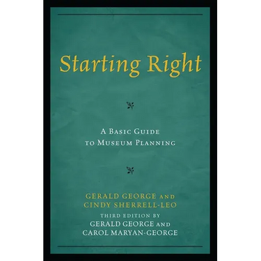 Starting Right: A Basic Guide to Museum Planning