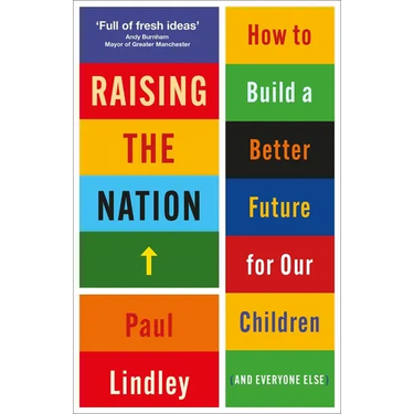 Raising the Nation: How to Build a Better Future for Our Children (and Everyone Else)