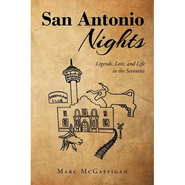 San Antonio Nights: Legends, Lore, and Life in the Seventies