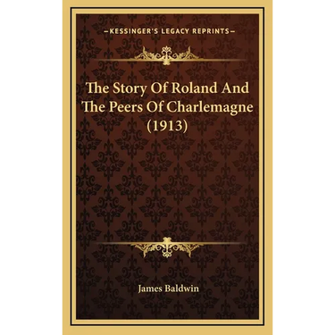 The Story Of Roland And The Peers Of Charlemagne (1913)