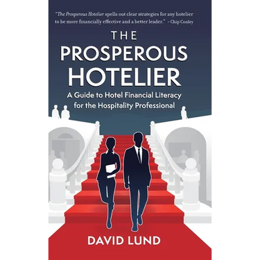 The Prosperous Hotelier: A Guide to Hotel Financial Literacy for the Hospitality Professional