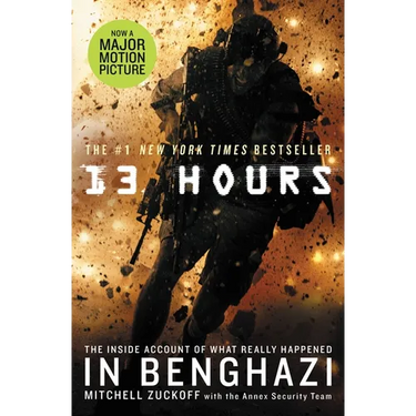 13 Hours: The Inside Account of What Really Happened in Benghazi