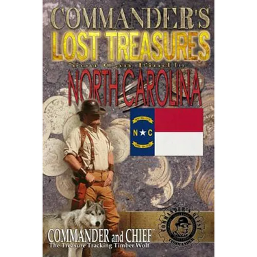 Commander's Lost Treasures You Can Find In North Carolina: Follow the Clues and Find Your Fortunes!