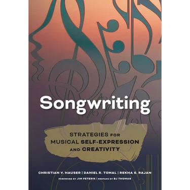 Songwriting: Strategies for Musical Self-Expression and Creativity