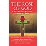 The Rose of God & The Eternal Security Found in Christ: Can a Christian, Once Saved, Lose Salvation? A Complete, Biblical, In-depth Study Confirming t