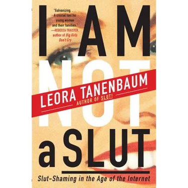 I Am Not a Slut: Slut-Shaming in the Age of the Internet