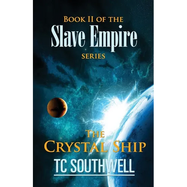 The Crystal Ship: Book II of the Slave Empire series