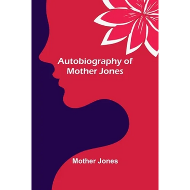 Autobiography of Mother Jones