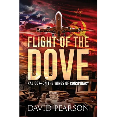 Flight of the Dove: KAL 007-On the Wings of Conspiracy