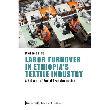 Labor Turnover in Ethiopia's Textile Industry: A Hotspot of Social Transformation