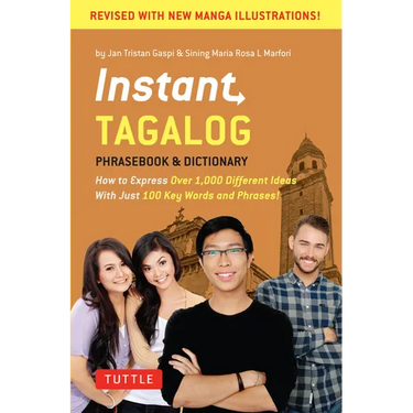 Instant Tagalog: How to Express Over 1,000 Different Ideas with Just 100 Key Words and Phrases! (a Tagalog Phrasebook & Dictionary)