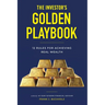 The Investor's Golden Playbook: 12 Rules for Achieving Real Wealth