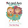 Ava And Ari Sight Words: The Red Bug: 3 Letter Word Stories