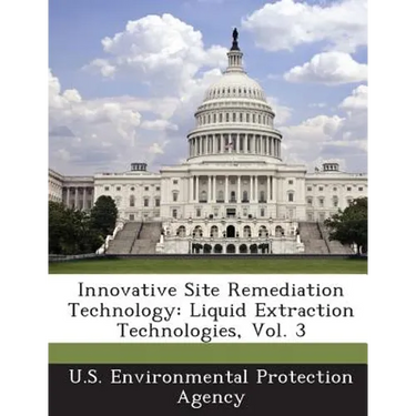 Innovative Site Remediation Technology: Liquid Extraction Technologies, Vol. 3