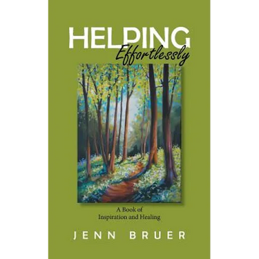 Helping Effortlessly: A Book of Inspiration and Healing