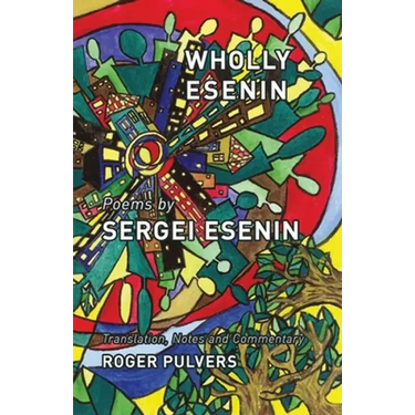 Wholly Esenin: Poems by Sergei Esenin