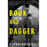 Book and Dagger: How Scholars and Librarians Became the Unlikely Spies of World War II