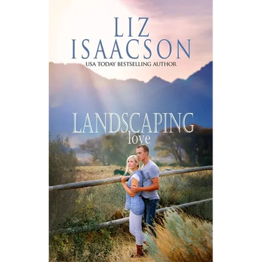 Landscaping Love: Sweet Western Romance & Family Saga