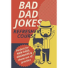 Bad Dad Jokes Book Refresher Course Perfect for New Dads and Grandads & those out of practice