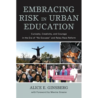 Embracing Risk in Urban Education: Curiosity, Creativity, and Courage in the Era of No Excuses and Relay Race Reform