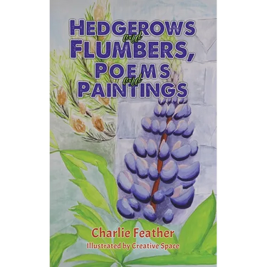 Hedgerows and Flumbers, Poems and Paintings
