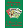 Adventures in Oz Vol. II: Dorothy and the Wizard in Oz, The Road to Oz, The Emerald City of Oz