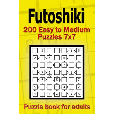 Futoshiki puzzle book for adults: 200 Easy to Medium Puzzles 7x7