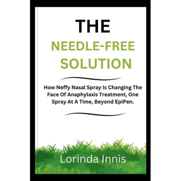 The Needle-Free Solution: How Neffy Nasal Spray Is Changing The Face Of Anaphylaxis Treatment, One Spray At A Time, Beyond EpiPen.