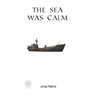 The Sea Was Calm
