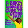A Black Woman's Guide to Getting Free