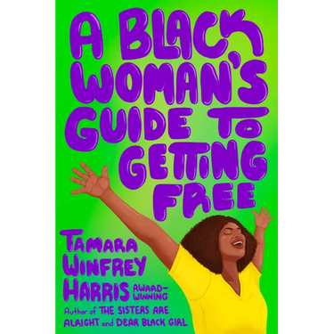 A Black Woman's Guide to Getting Free