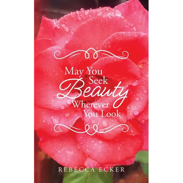 May You Seek Beauty Wherever You Look