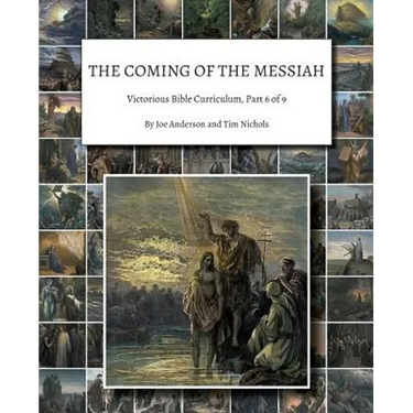 The Coming of the Messiah: Victorious Bible Curriculum, Part 6 of 9