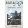 Zen Yoga: Theory, Postures & Remedies