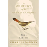 Birds - Part III - The Zoology of the Voyage of H.M.S Beagle; Under the Command of Captain Fitzroy - During the Years 1832 to 1836