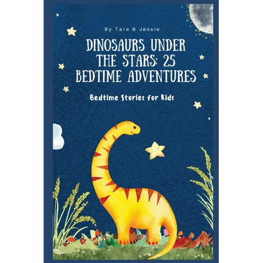 Dinosaurs under the Stars: 25 Bedtime Adventures Bedtime Stories for Kids