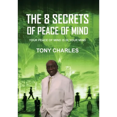 The 8 Secrets of Peace of Mind: Your Peace of Mind Is in Your Mind