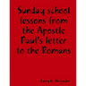 Sunday school lessons from the Apostle Paul's letter to the Romans