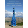 Buddhism in Mongolian History, Culture, and Society