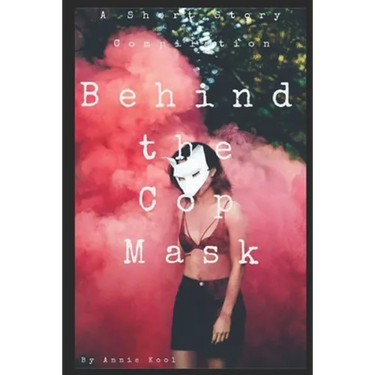 Behind the Cop Mask: A Short Story Compilation