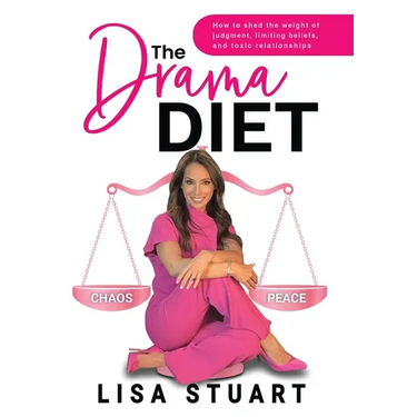The Drama Diet: How to Shed the Weight of Judgment, Limiting Beliefs, and Toxic Relationships