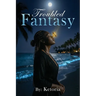 Troubled Fantasy