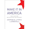 Make It in America, Updated Edition: The Case for Re-Inventing the Economy